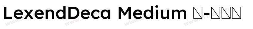 LexendDeca Medium 中字体转换 LexendDeca Medium 中字体转换